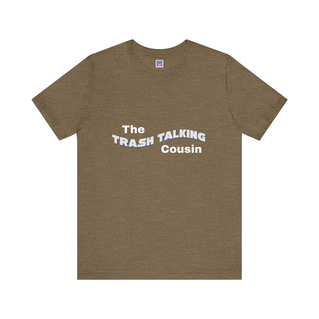 Trash Talking Cousin Short Sleeve Tee