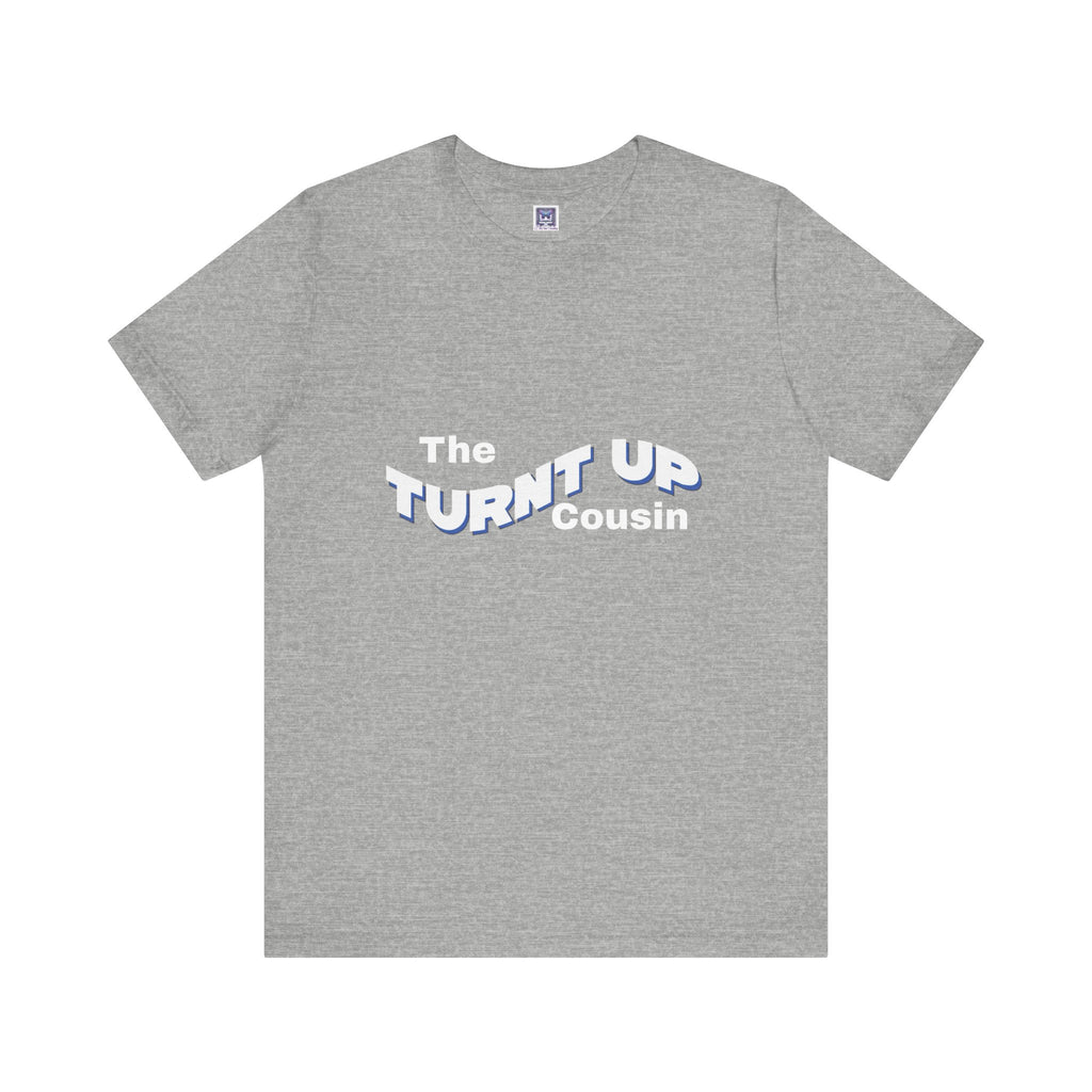 Turnt Up Cousin Short Sleeve Tee