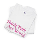 MVC Goes Pink: Think Pink, Act Strong Cotton Tee