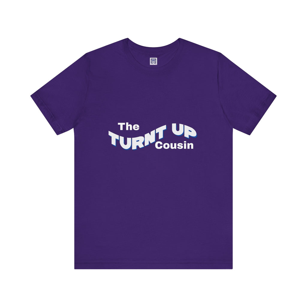 Turnt Up Cousin Short Sleeve Tee