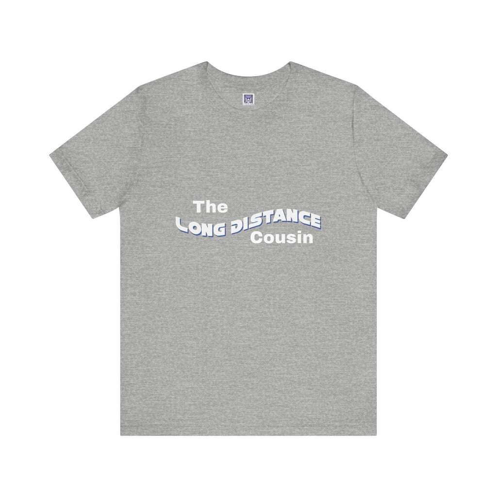 Long Distance Cousin Short Sleeve Tee