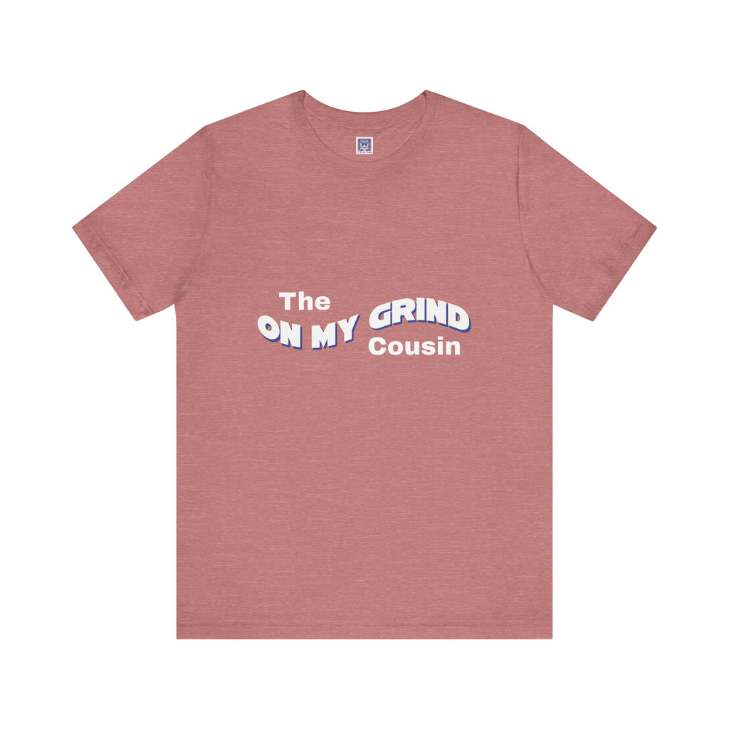 On My Grind Cousin Short Sleeve Tee