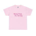 MVC Goes Pink: Think Pink, Act Strong Cotton Tee