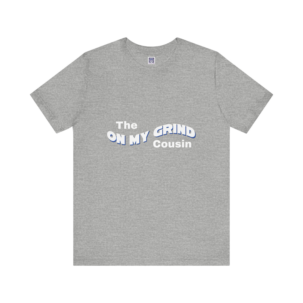 On My Grind Cousin Short Sleeve Tee
