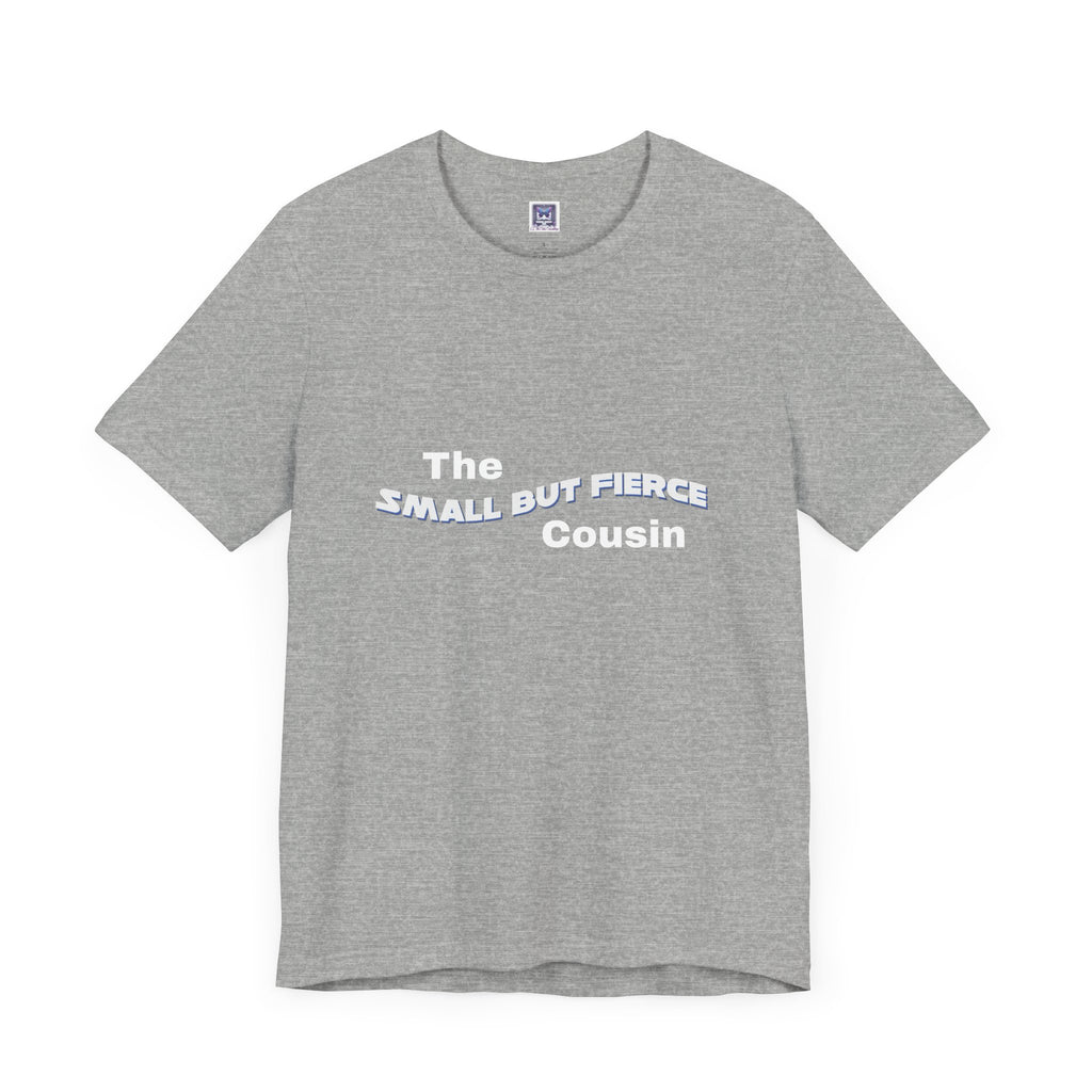 Small but Fierce Cousin Short Sleeve Tee