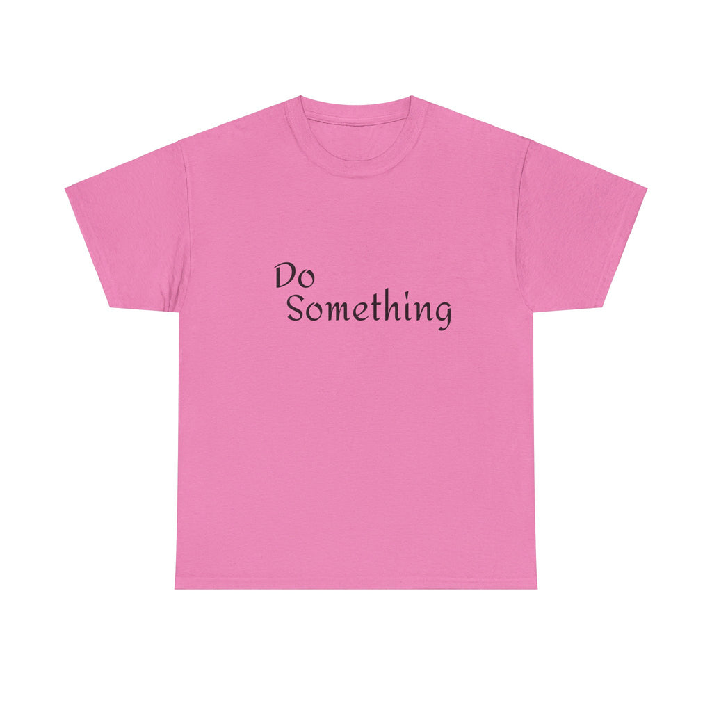 Do Something Unisex Heavy Cotton Tee