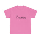 Do Something Unisex Heavy Cotton Tee