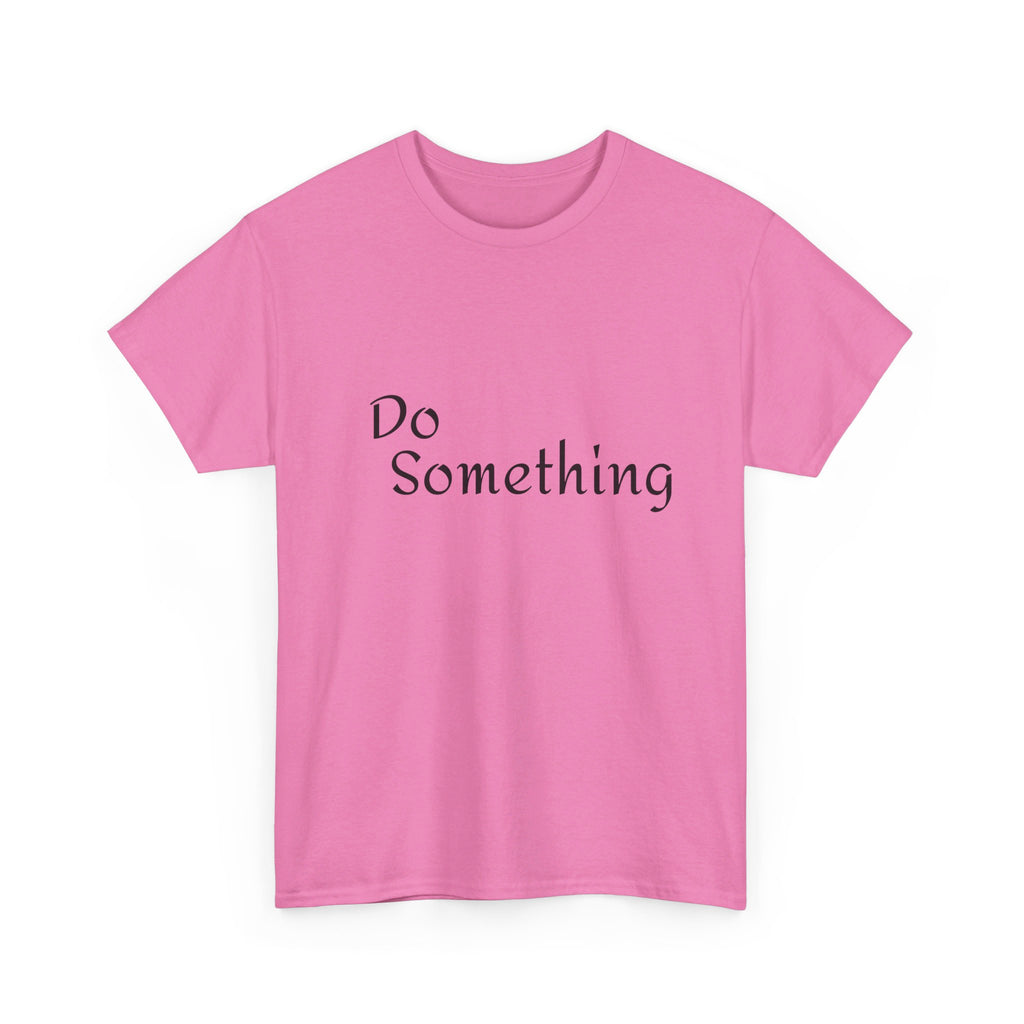 Do Something Unisex Heavy Cotton Tee