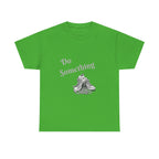 Do Something Unisex Heavy Cotton Tee