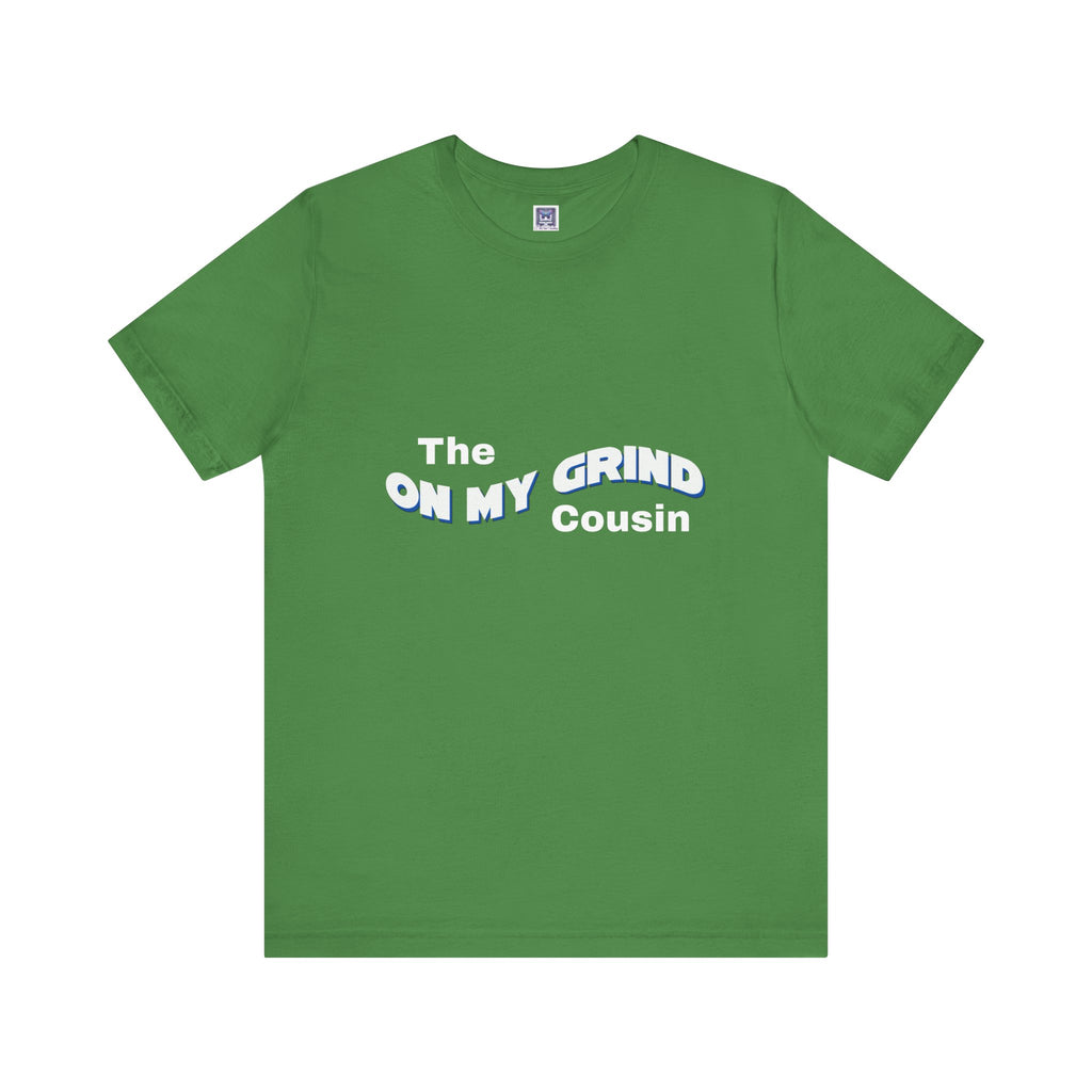 On My Grind Cousin Short Sleeve Tee