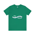 Handsome Cousin Short Sleeve Tee