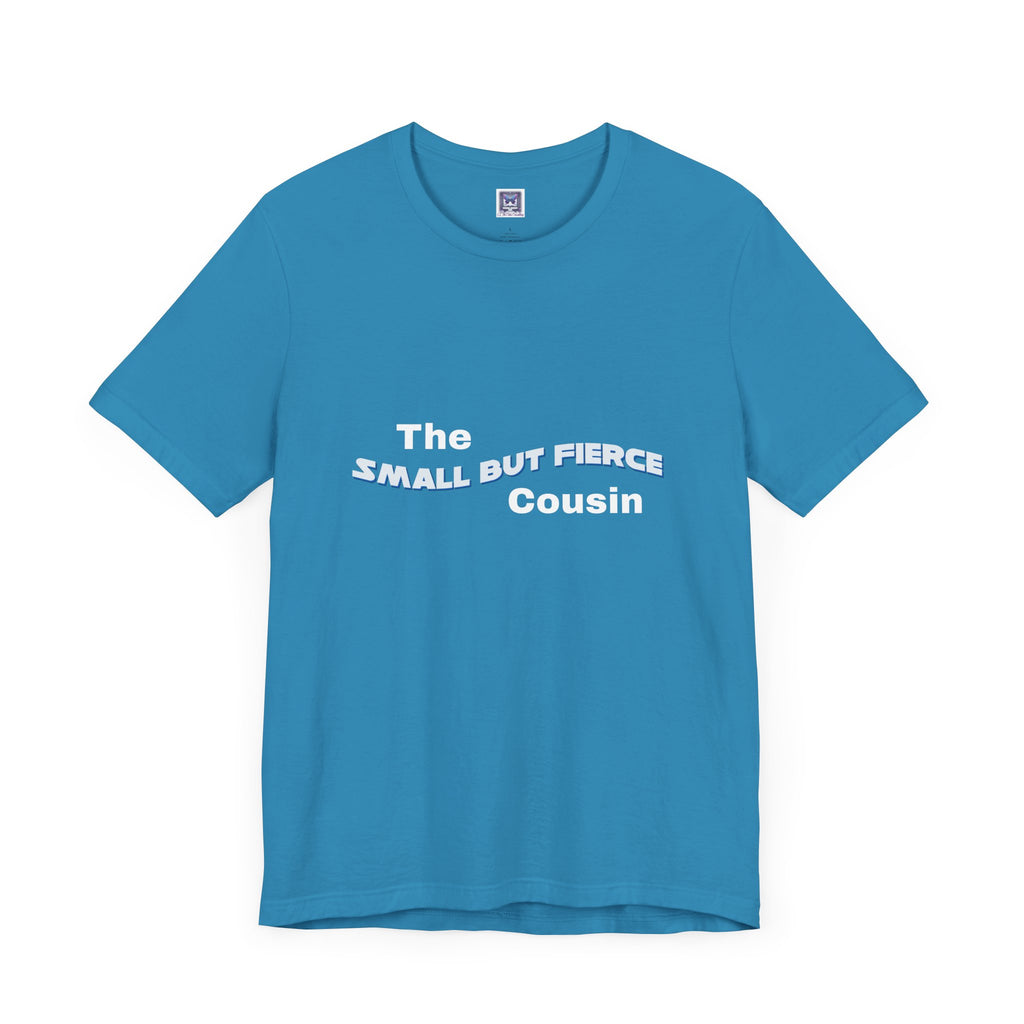 Small but Fierce Cousin Short Sleeve Tee