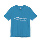 Small but Fierce Cousin Short Sleeve Tee