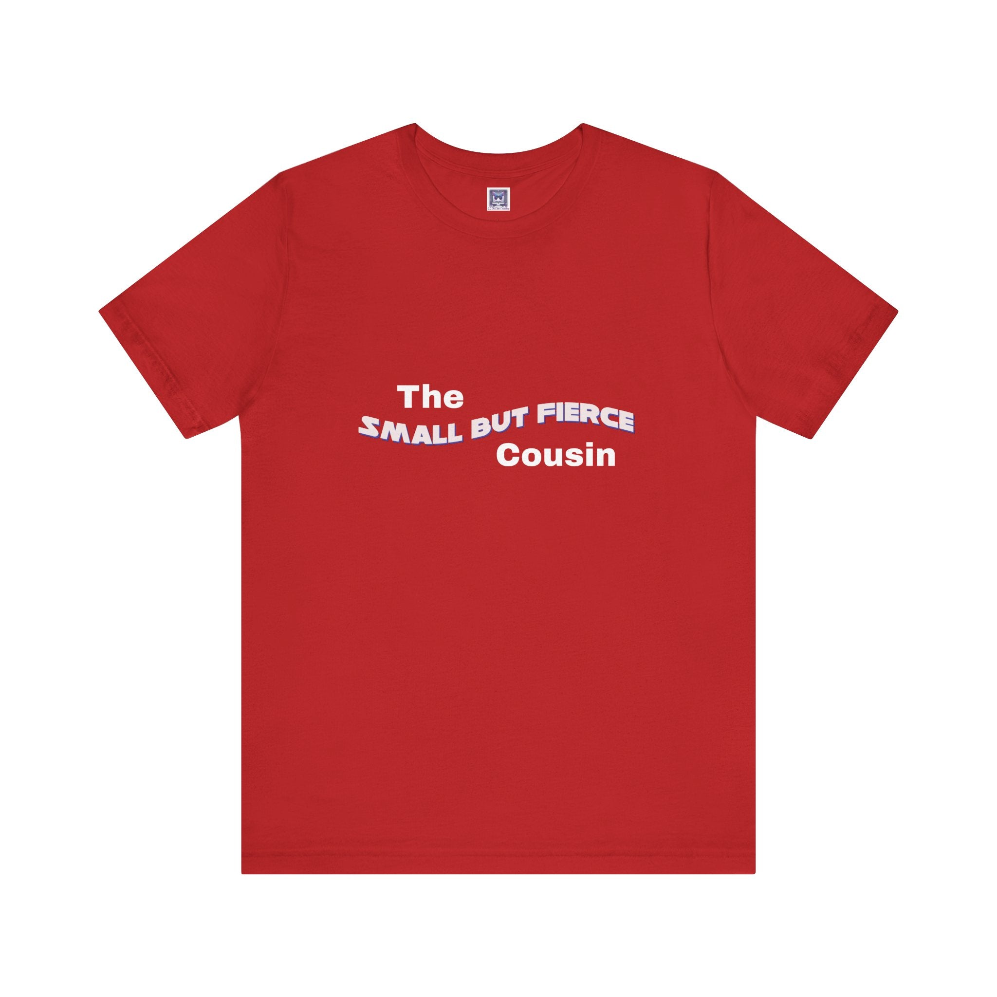 Small but Fierce Cousin Short Sleeve Tee