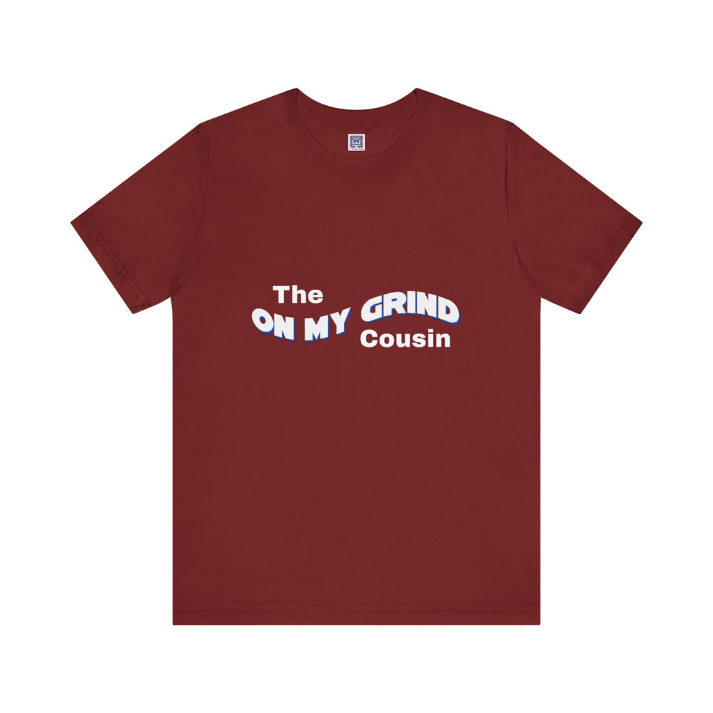 On My Grind Cousin Short Sleeve Tee