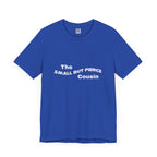 Small but Fierce Cousin Short Sleeve Tee