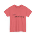Do Something Unisex Heavy Cotton Tee