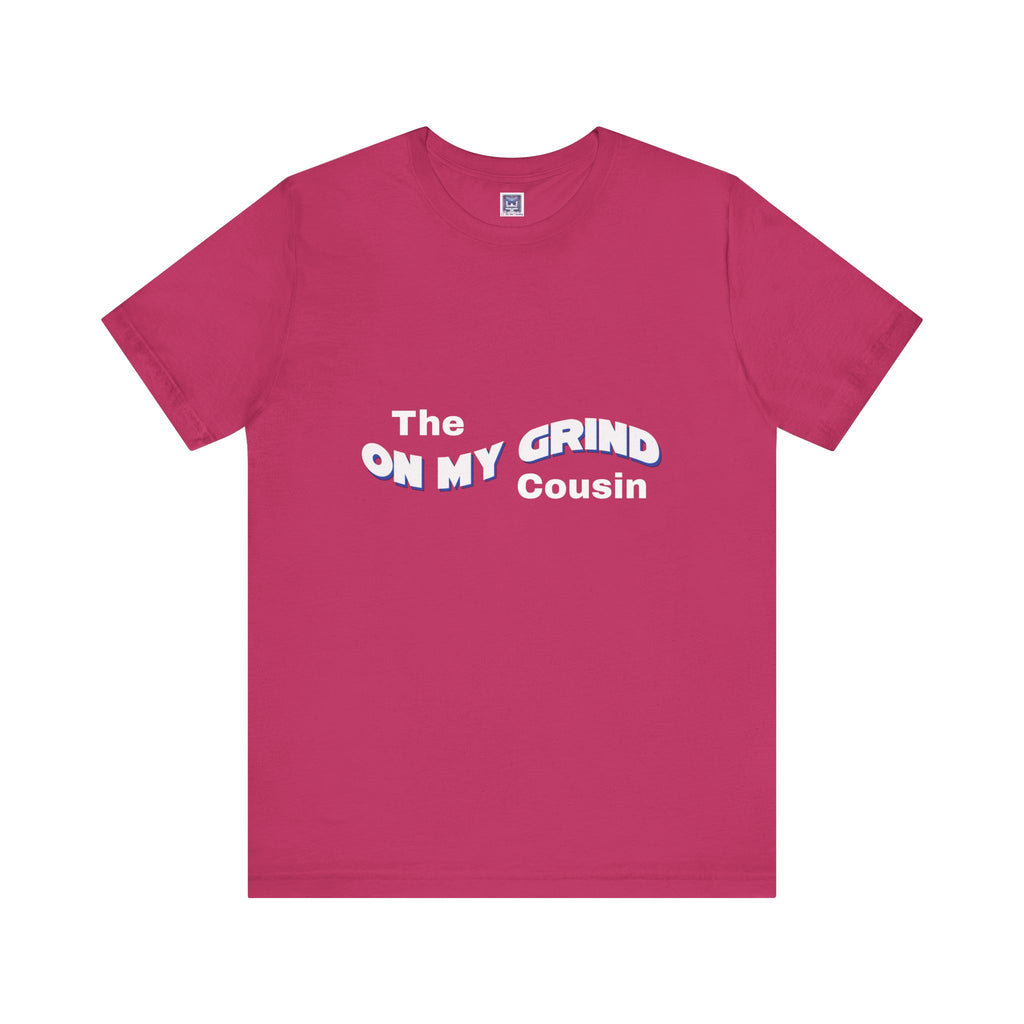 On My Grind Cousin Short Sleeve Tee