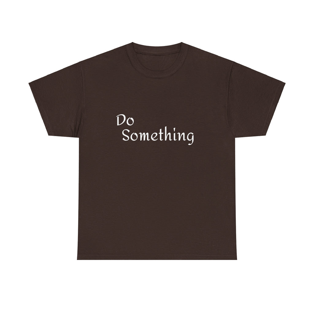 Do Something Unisex Heavy Cotton Tee