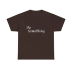 Do Something Unisex Heavy Cotton Tee