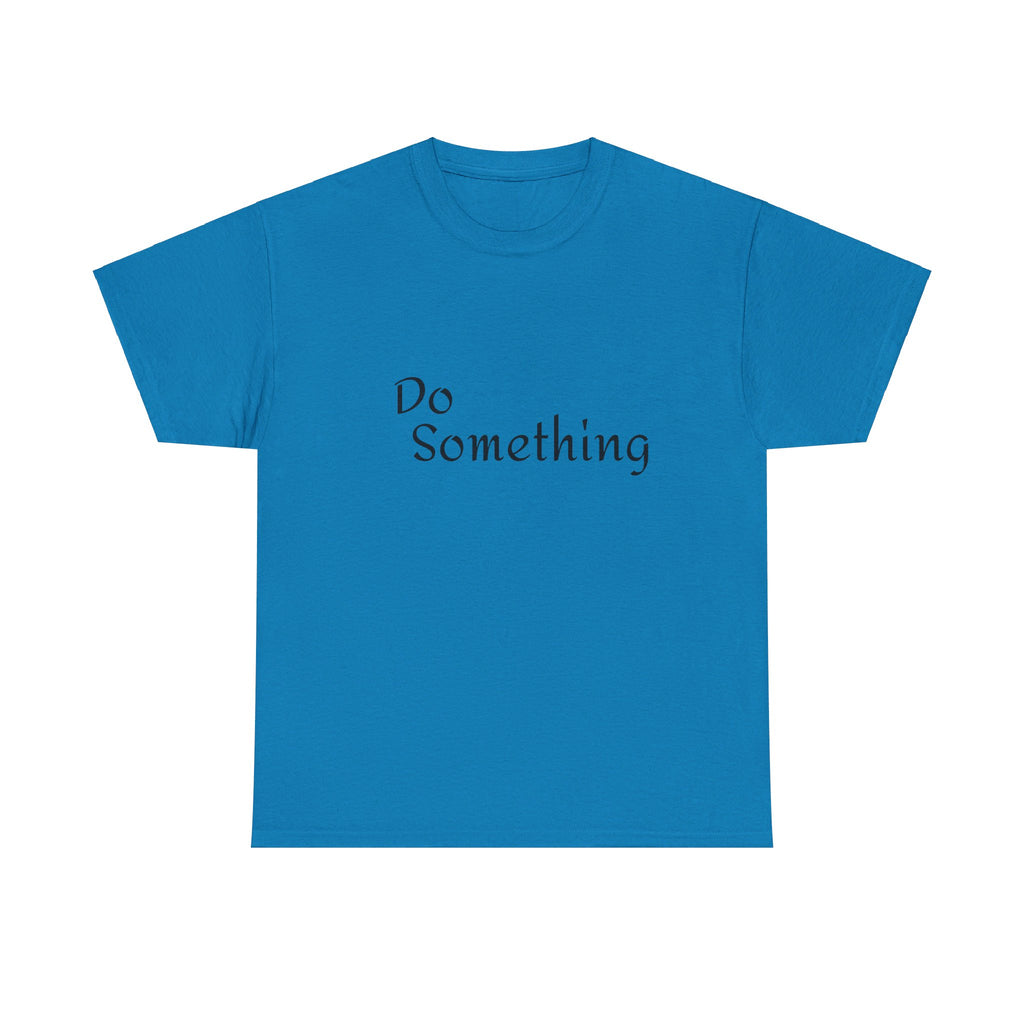 Do Something Unisex Heavy Cotton Tee