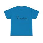 Do Something Unisex Heavy Cotton Tee