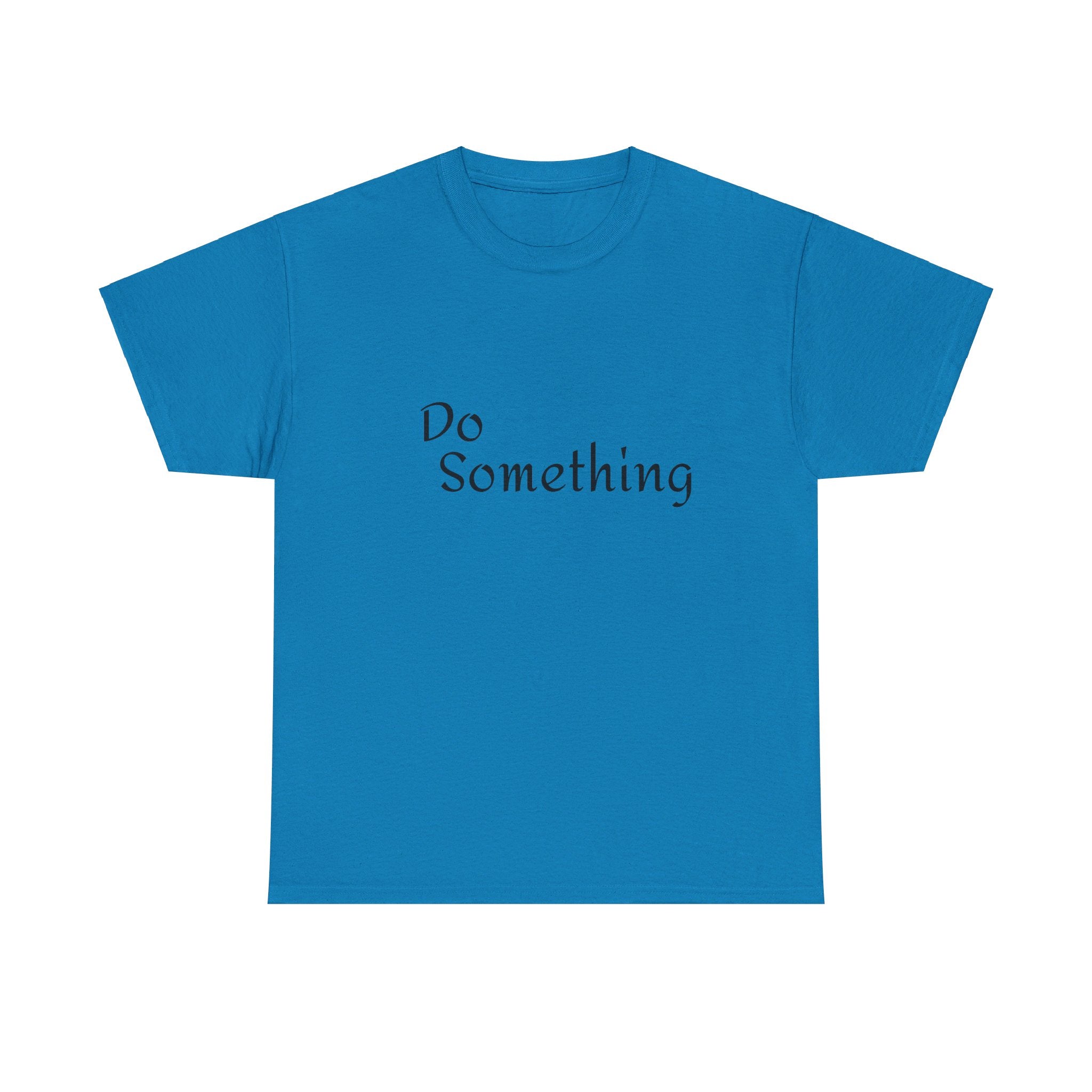 Do Something Unisex Heavy Cotton Tee