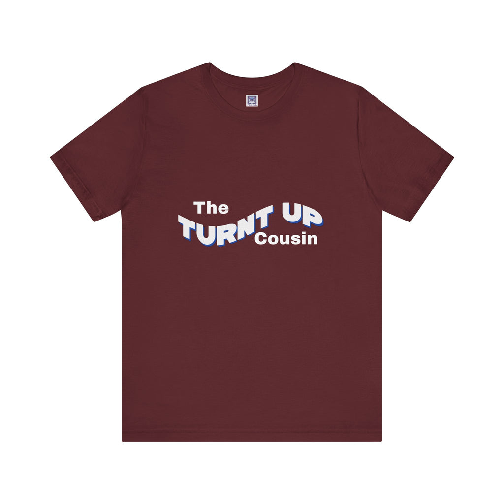 Turnt Up Cousin Short Sleeve Tee