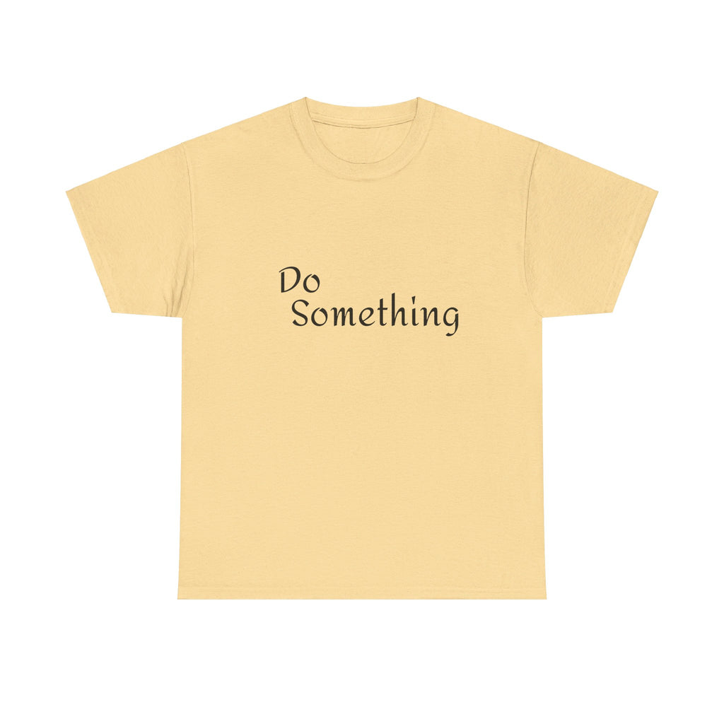 Do Something Unisex Heavy Cotton Tee