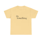 Do Something Unisex Heavy Cotton Tee