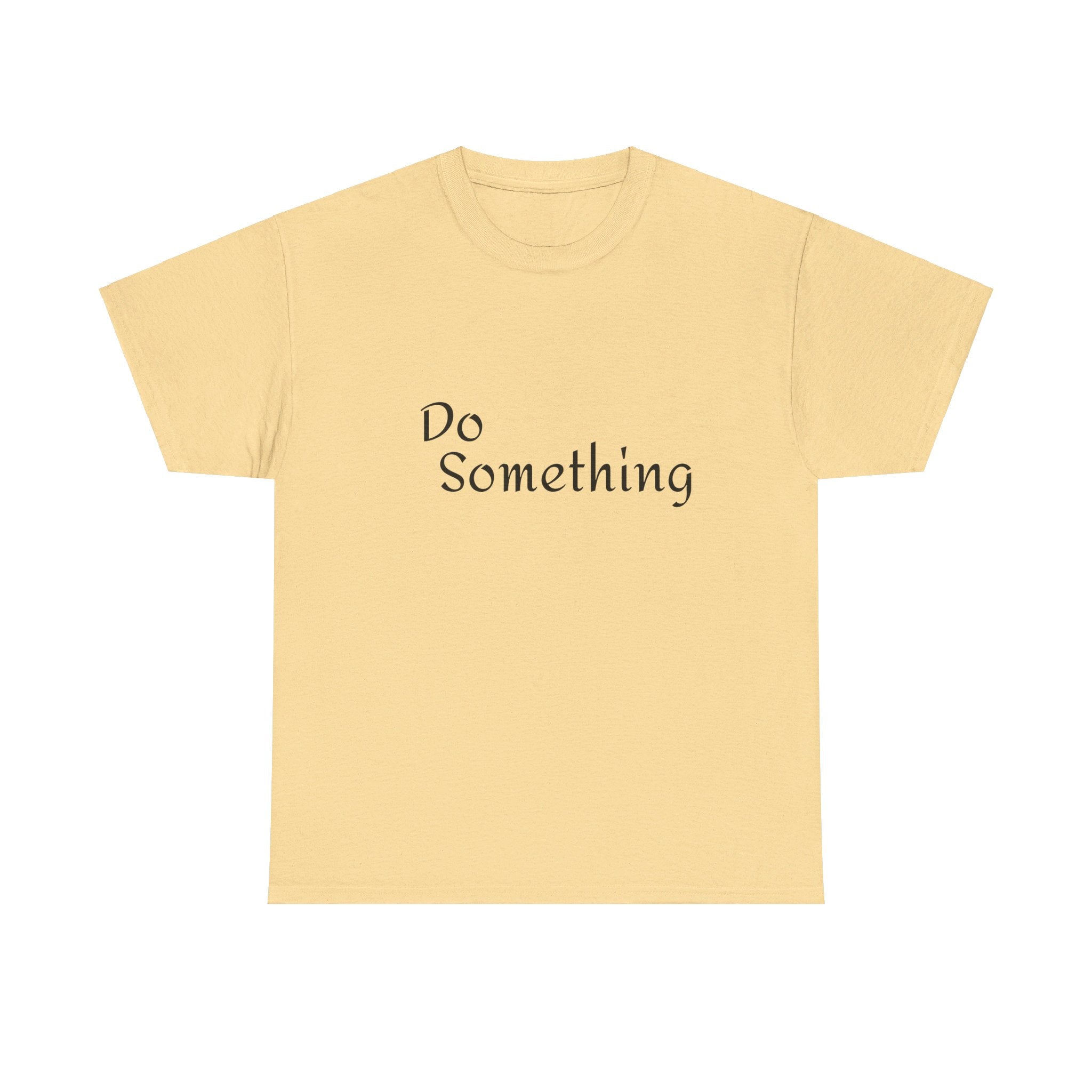 Do Something Unisex Heavy Cotton Tee