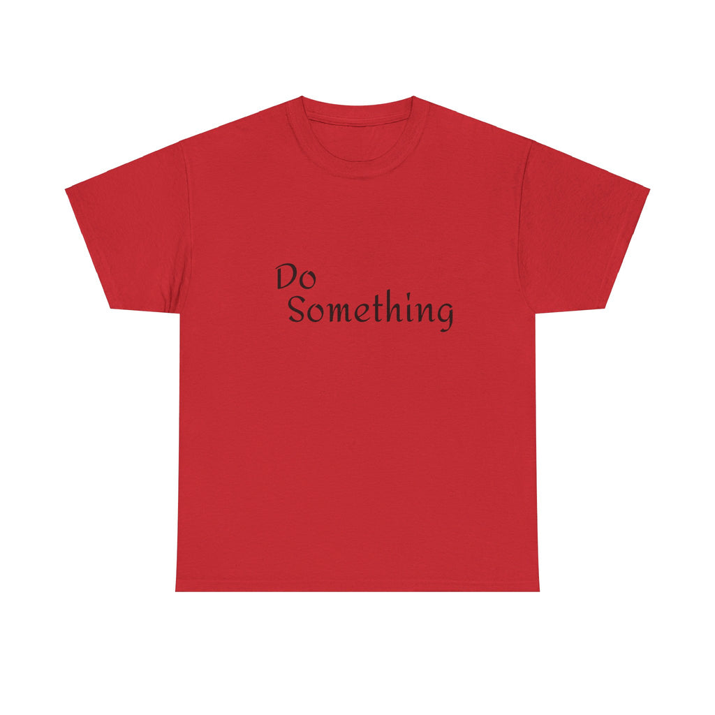 Do Something Unisex Heavy Cotton Tee