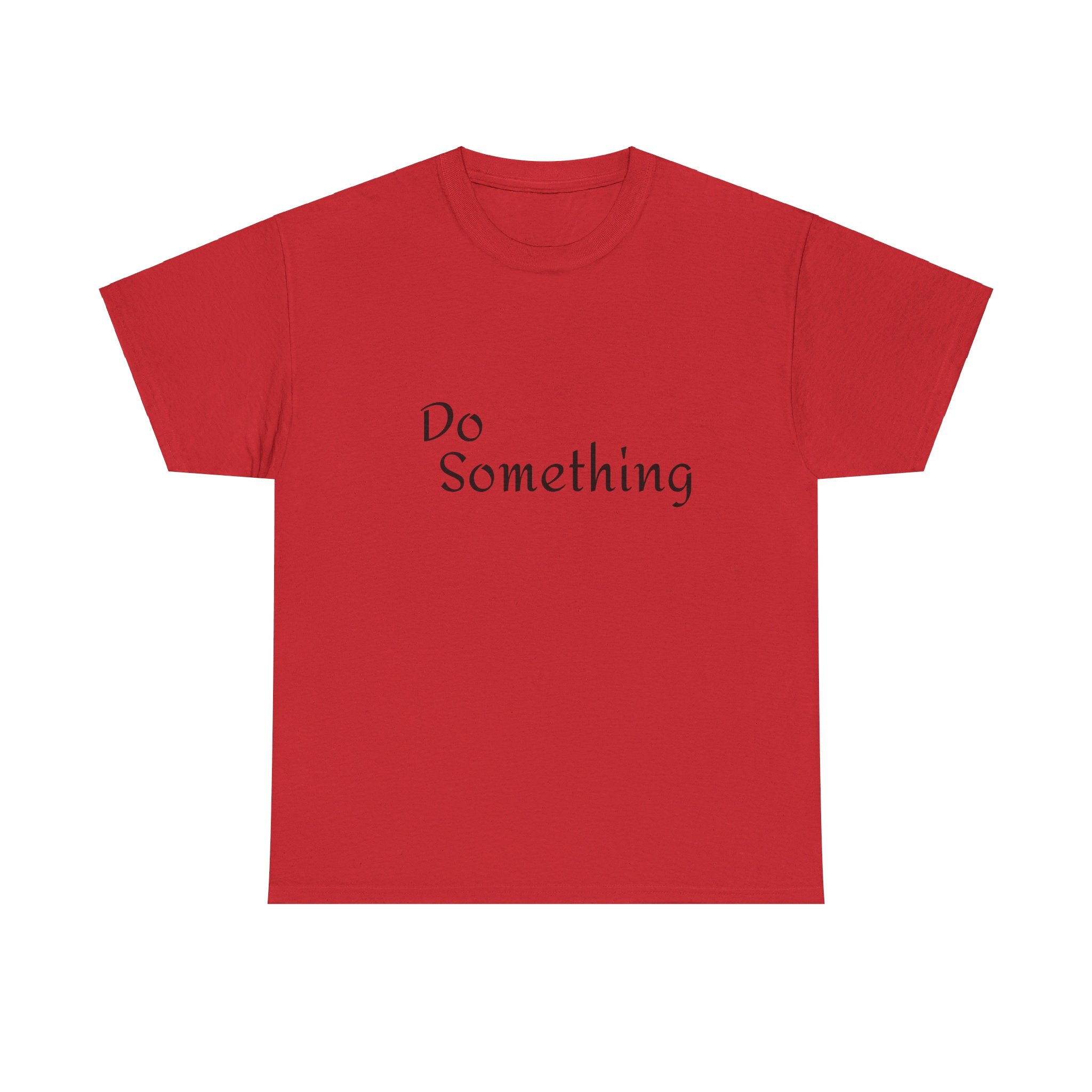 Do Something Unisex Heavy Cotton Tee