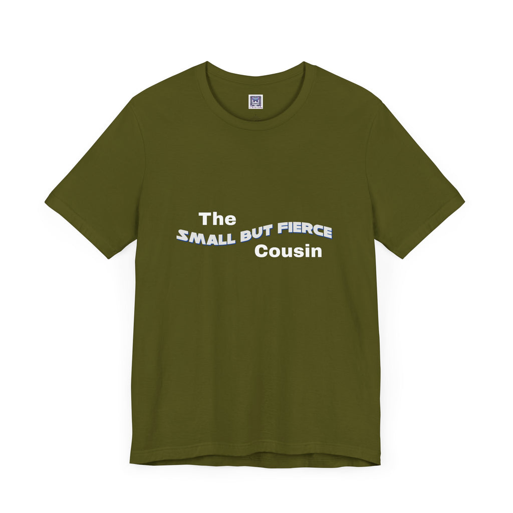 Small but Fierce Cousin Short Sleeve Tee