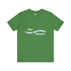 Long Distance Cousin Short Sleeve Tee