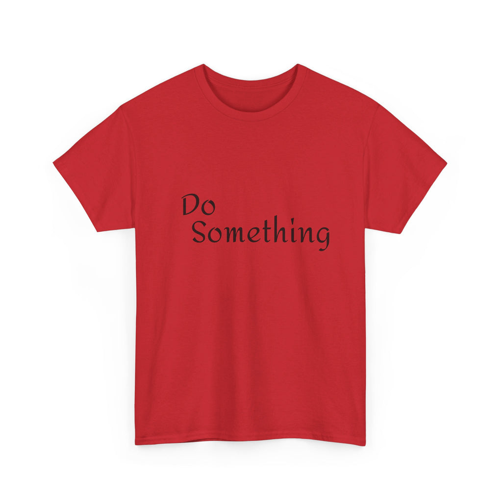 Do Something Unisex Heavy Cotton Tee