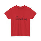 Do Something Unisex Heavy Cotton Tee