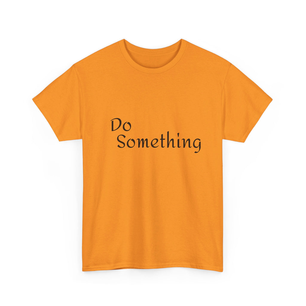 Do Something Unisex Heavy Cotton Tee