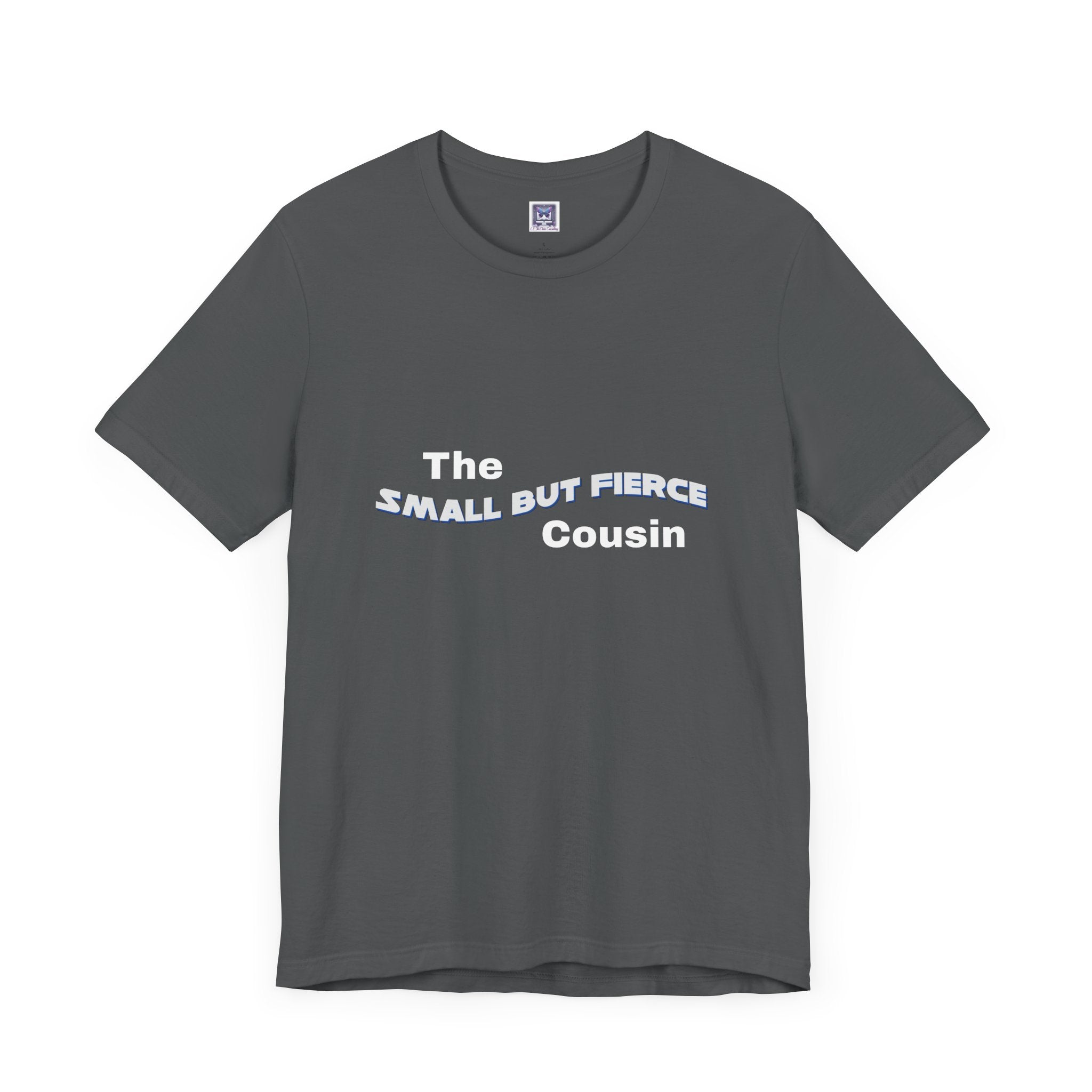 Small but Fierce Cousin Short Sleeve Tee