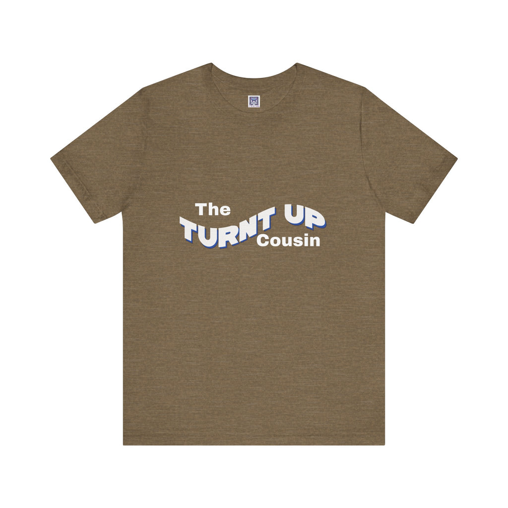 Turnt Up Cousin Short Sleeve Tee
