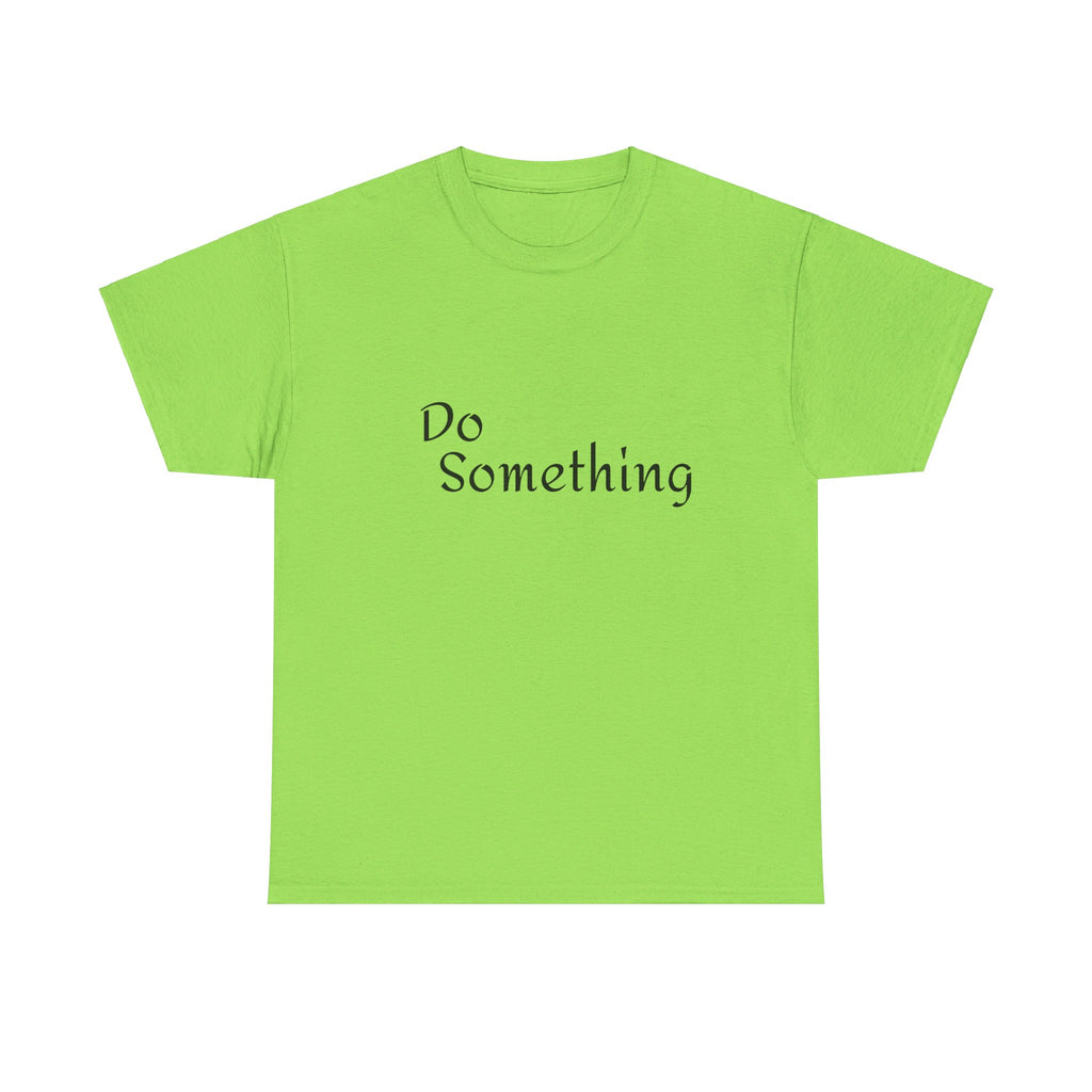 Do Something Unisex Heavy Cotton Tee