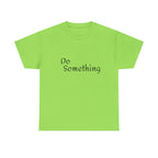 Do Something Unisex Heavy Cotton Tee