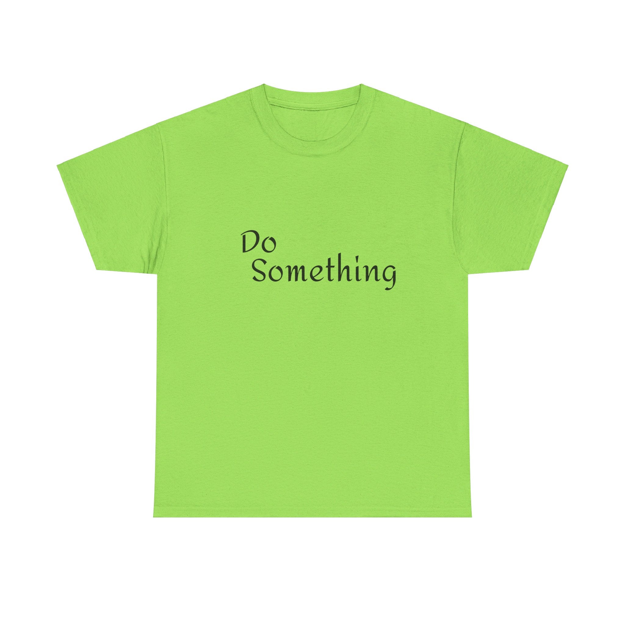 Do Something Unisex Heavy Cotton Tee