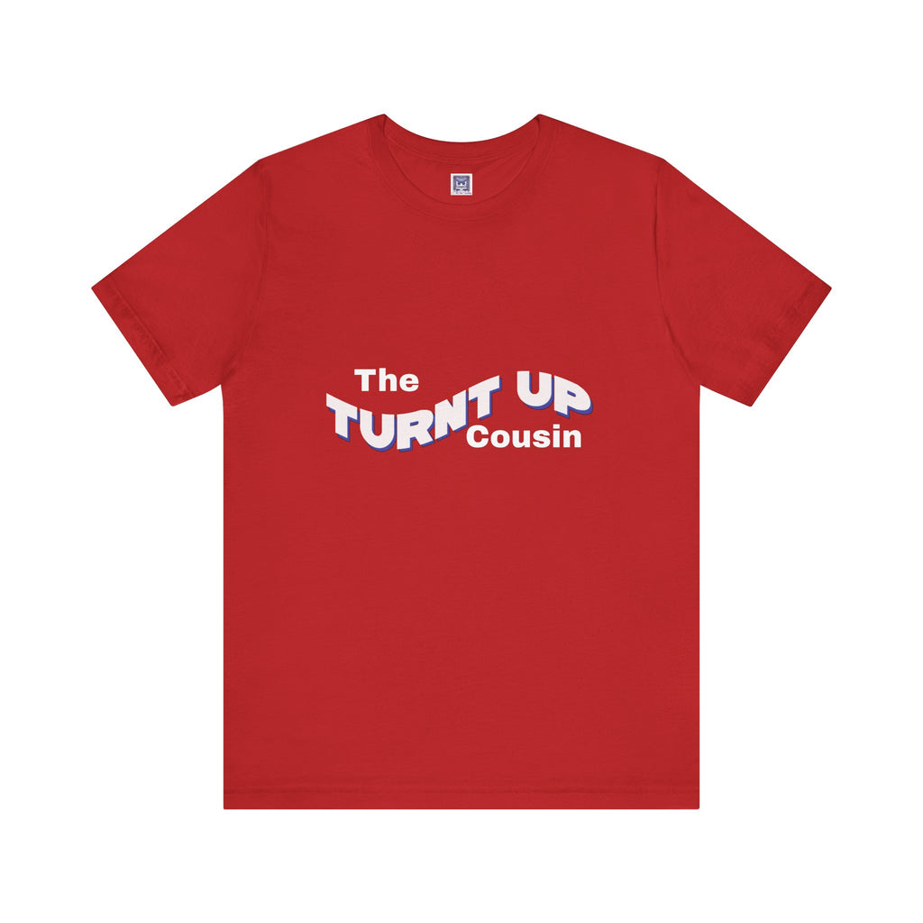 Turnt Up Cousin Short Sleeve Tee