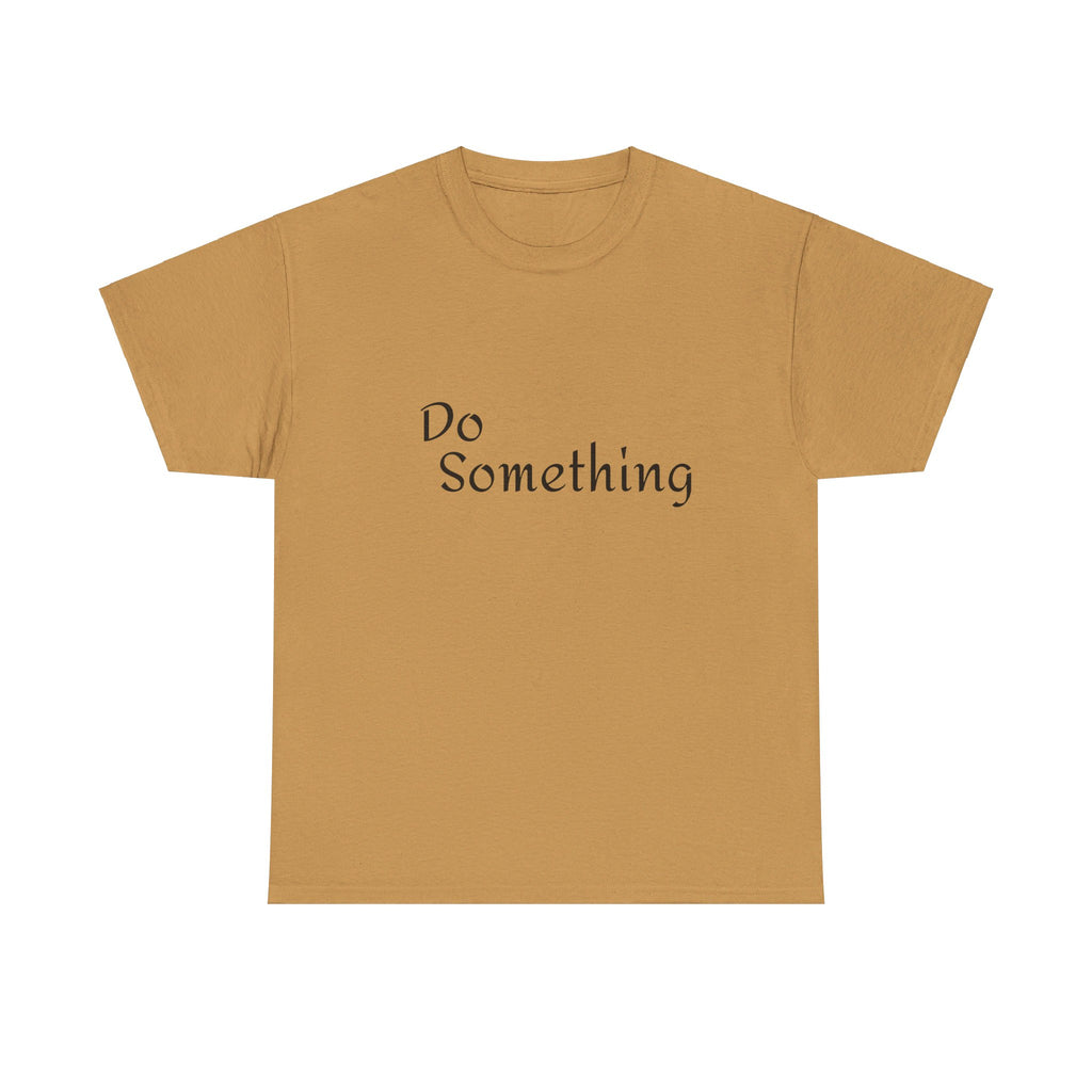 Do Something Unisex Heavy Cotton Tee