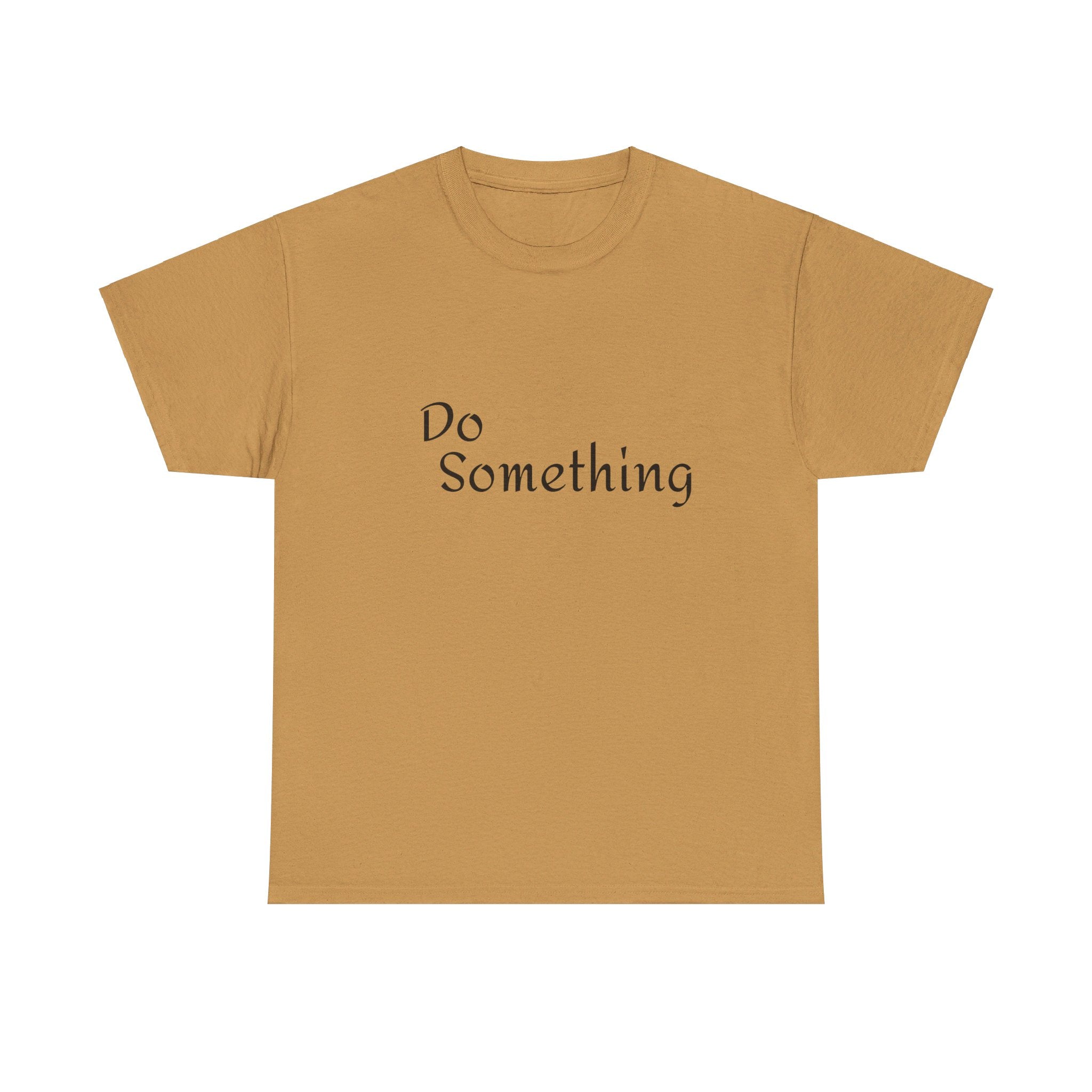 Do Something Unisex Heavy Cotton Tee