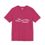 Small but Fierce Cousin Short Sleeve Tee