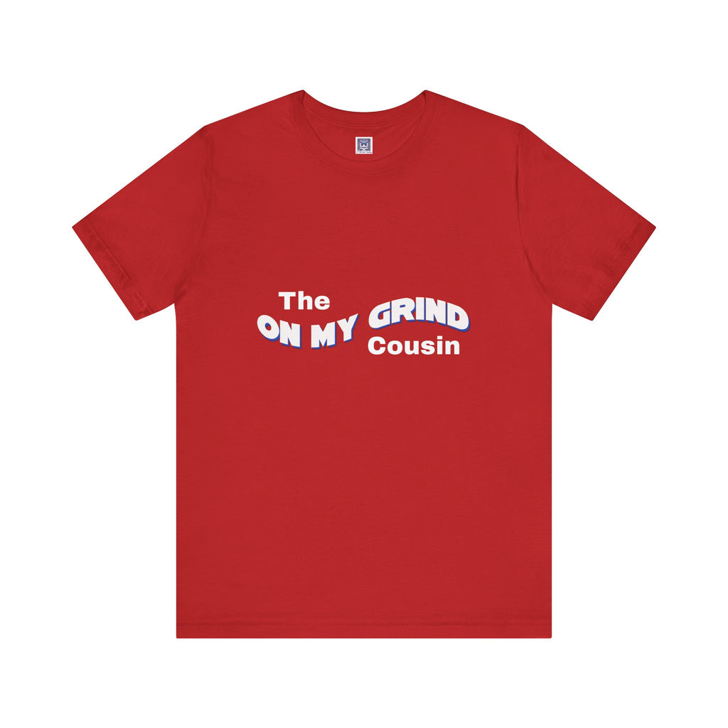 On My Grind Cousin Short Sleeve Tee