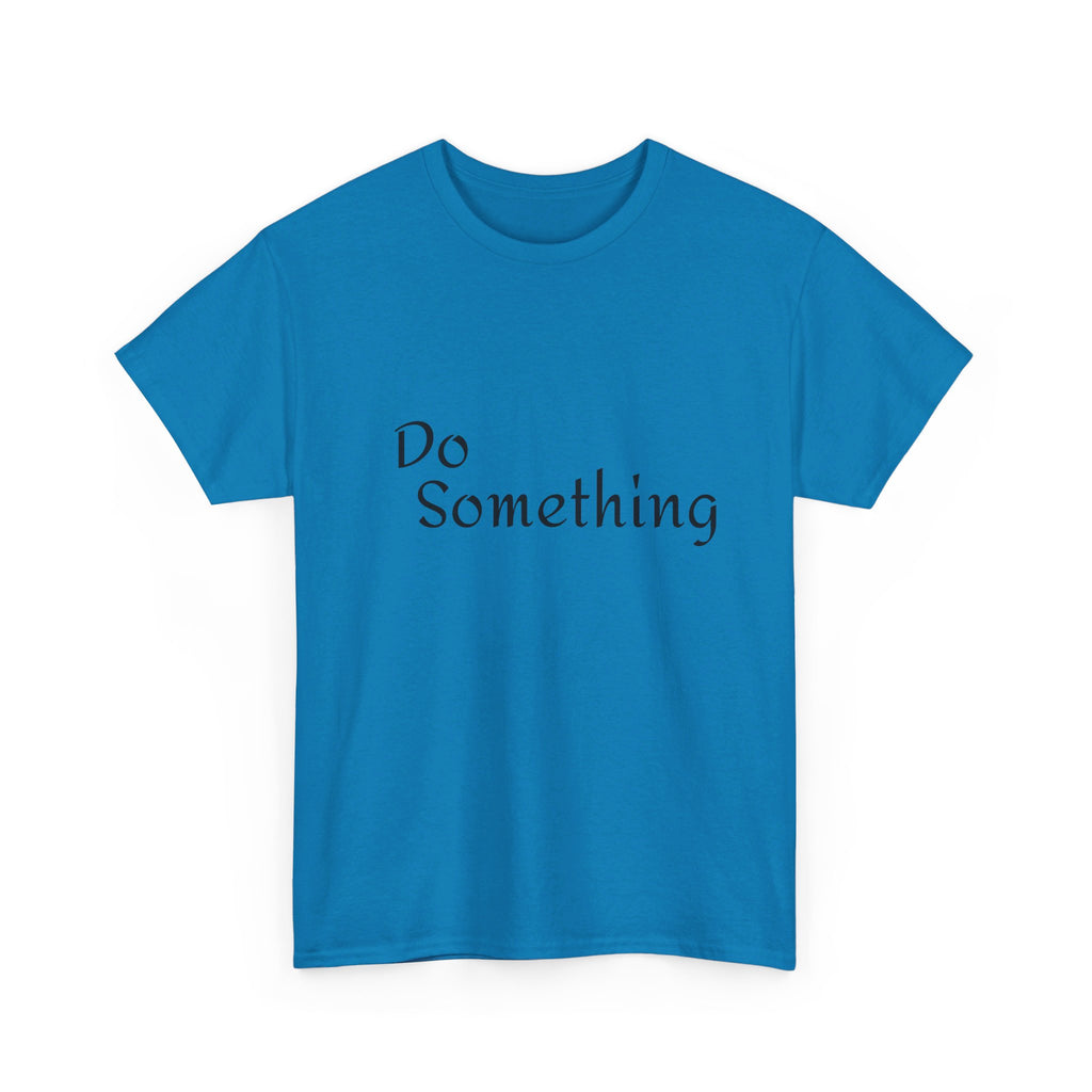Do Something Unisex Heavy Cotton Tee