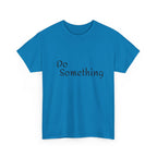 Do Something Unisex Heavy Cotton Tee